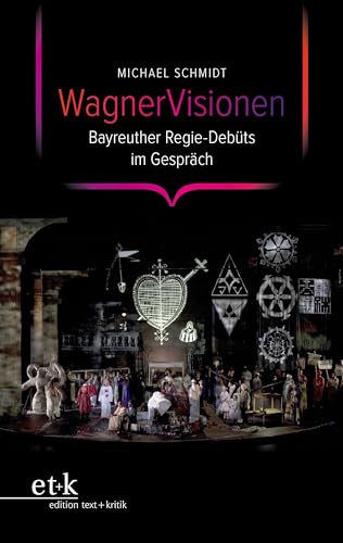 WagnerVisionen: Bayreuther Regie-Debüts im Gespräch von edition text + kritik